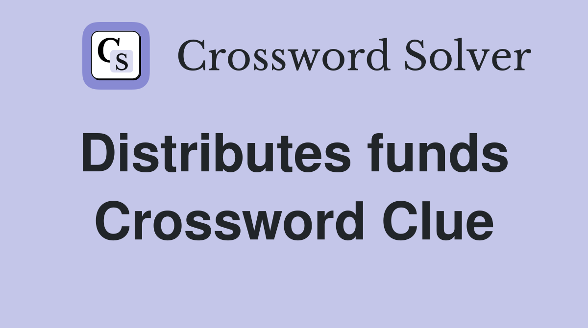 Distributes funds  Crossword Clue