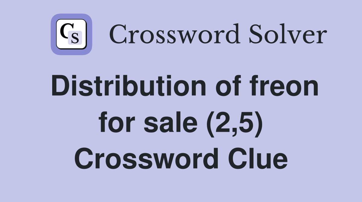 Distribution of freon for sale (2,5) Crossword Clue