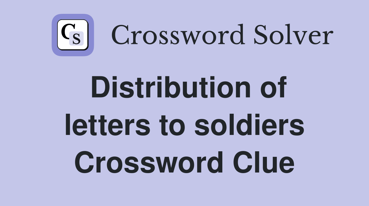 Distribution of letters to soldiers Crossword Clue