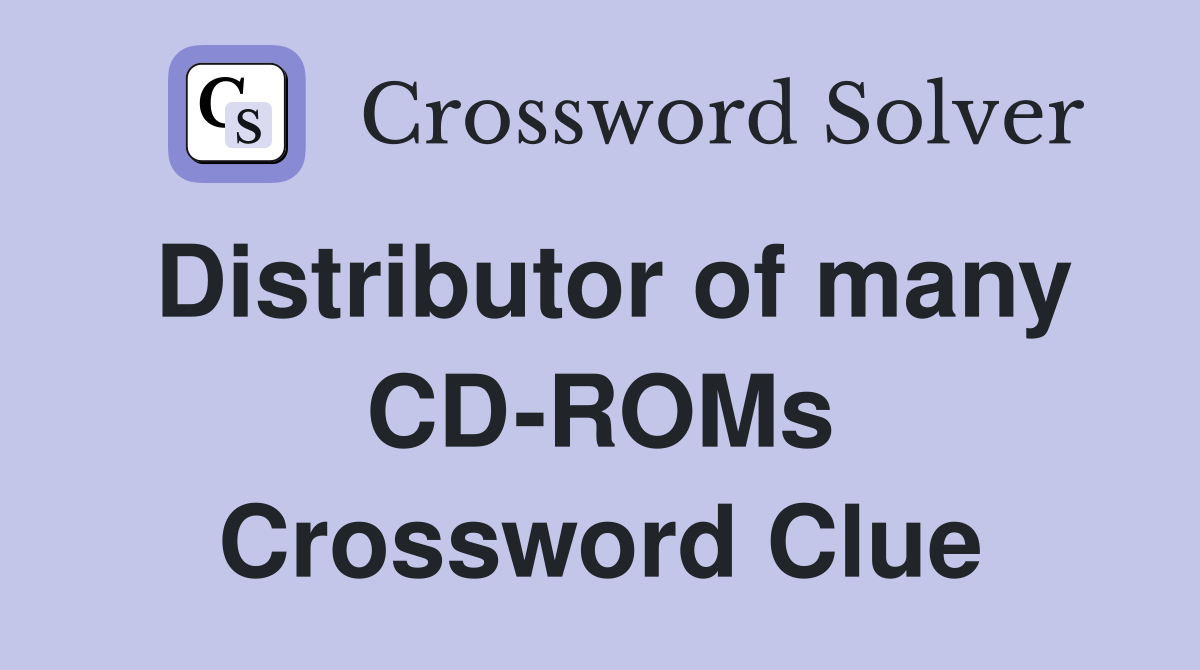 Distributor of many CD-ROMs Crossword Clue
