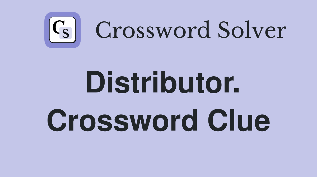 Distributor. Crossword Clue