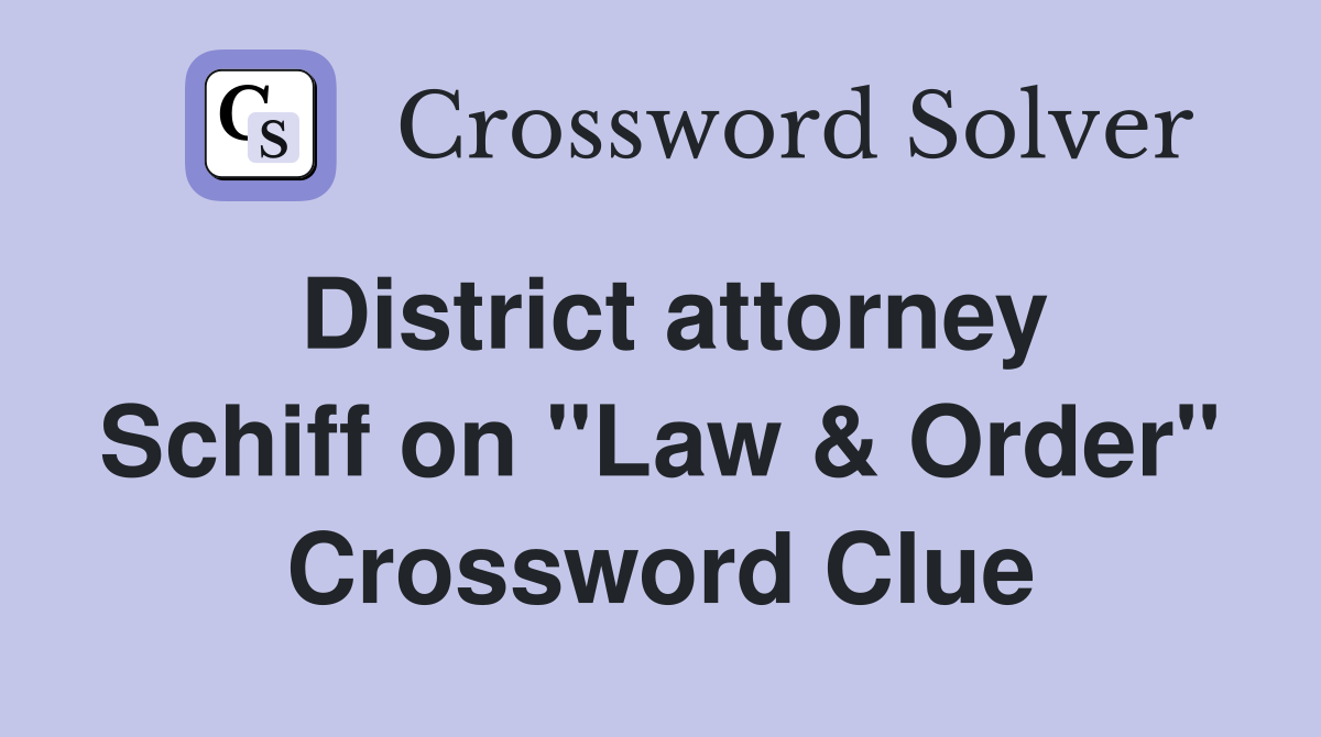 District attorney Schiff on "Law & Order" Crossword Clue