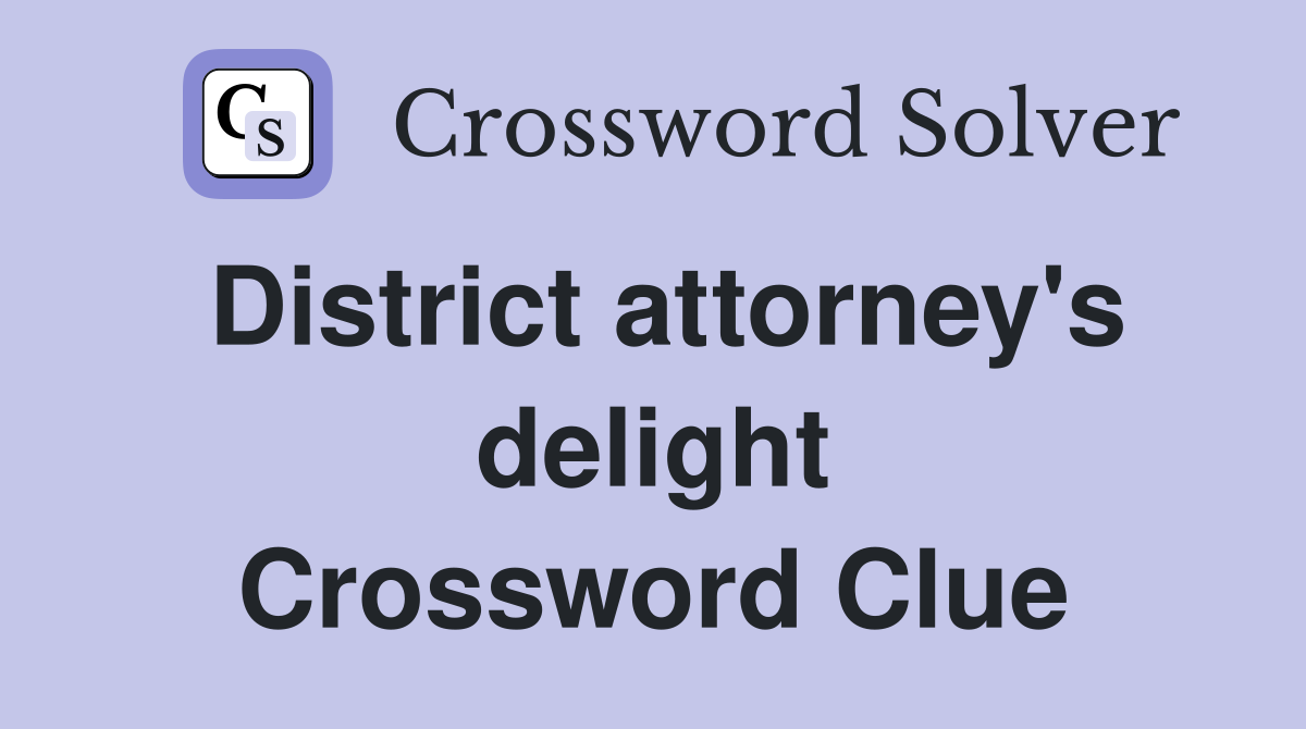 District attorney's delight Crossword Clue