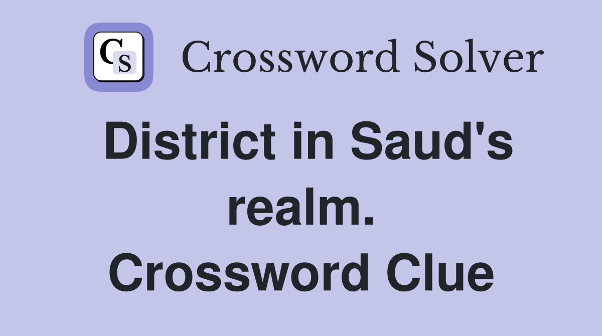 District in Saud's realm. Crossword Clue