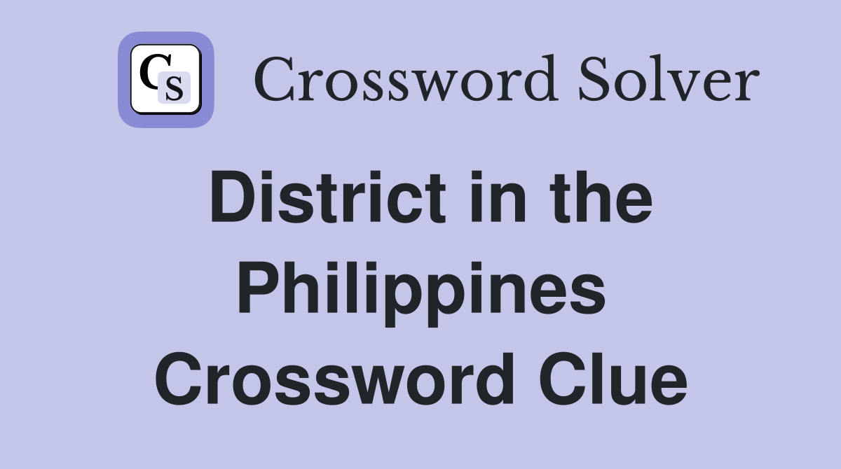 District in the Philippines Crossword Clue