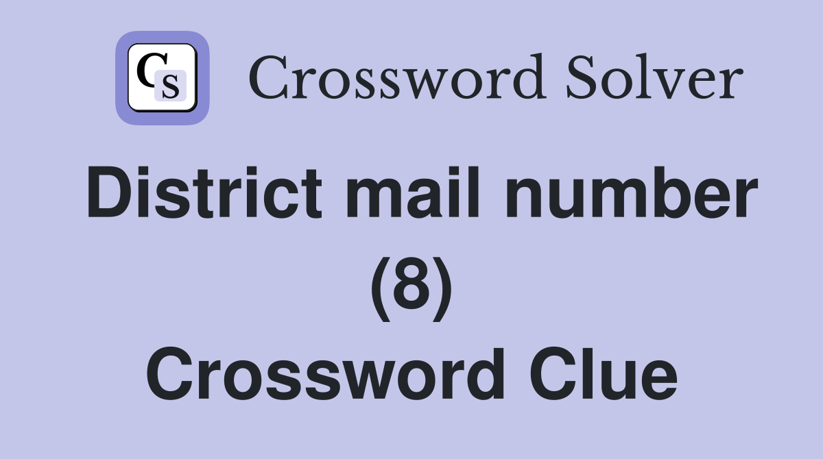 District mail number (8) Crossword Clue