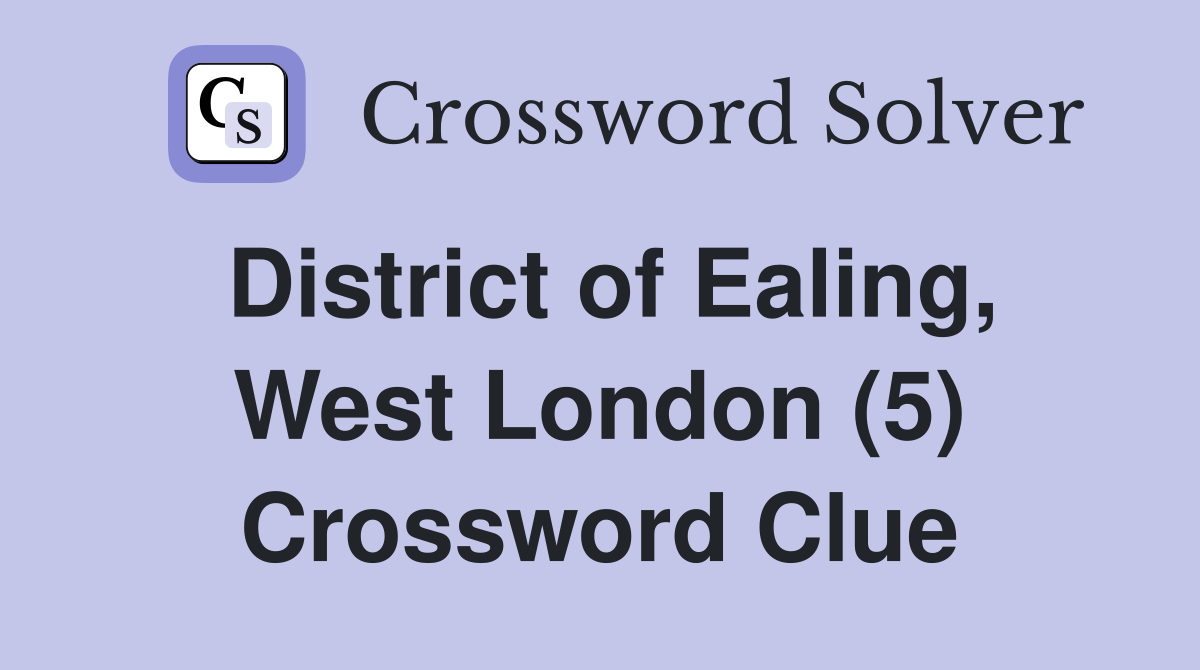 District of Ealing, West London (5) Crossword Clue