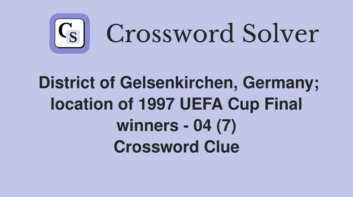 District of Gelsenkirchen, Germany; location of 1997 UEFA Cup Final winners - 04 (7) Crossword Clue