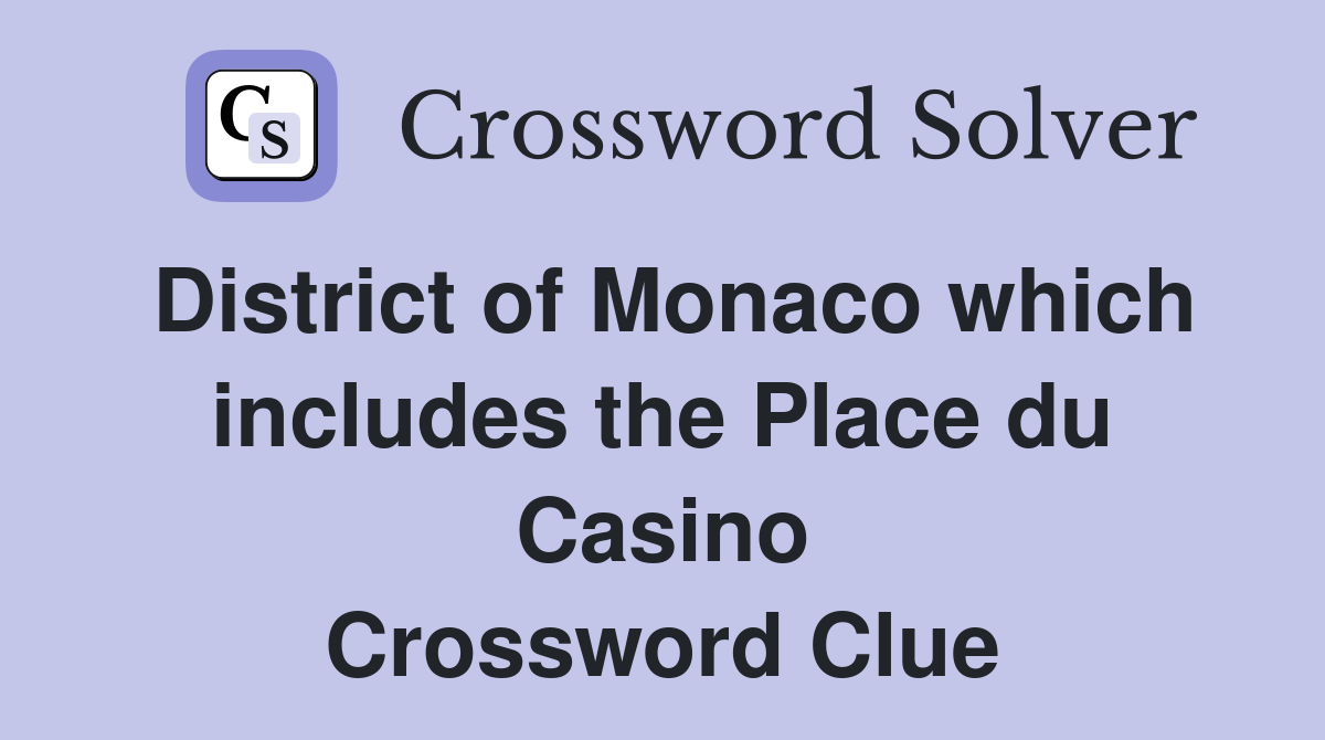 District of Monaco which includes the Place du Casino Crossword Clue