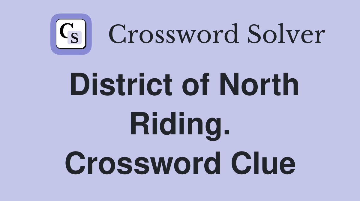District of North Riding. Crossword Clue