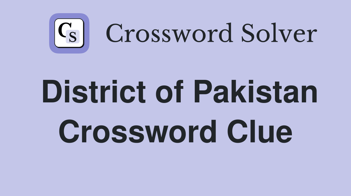 District of Pakistan Crossword Clue