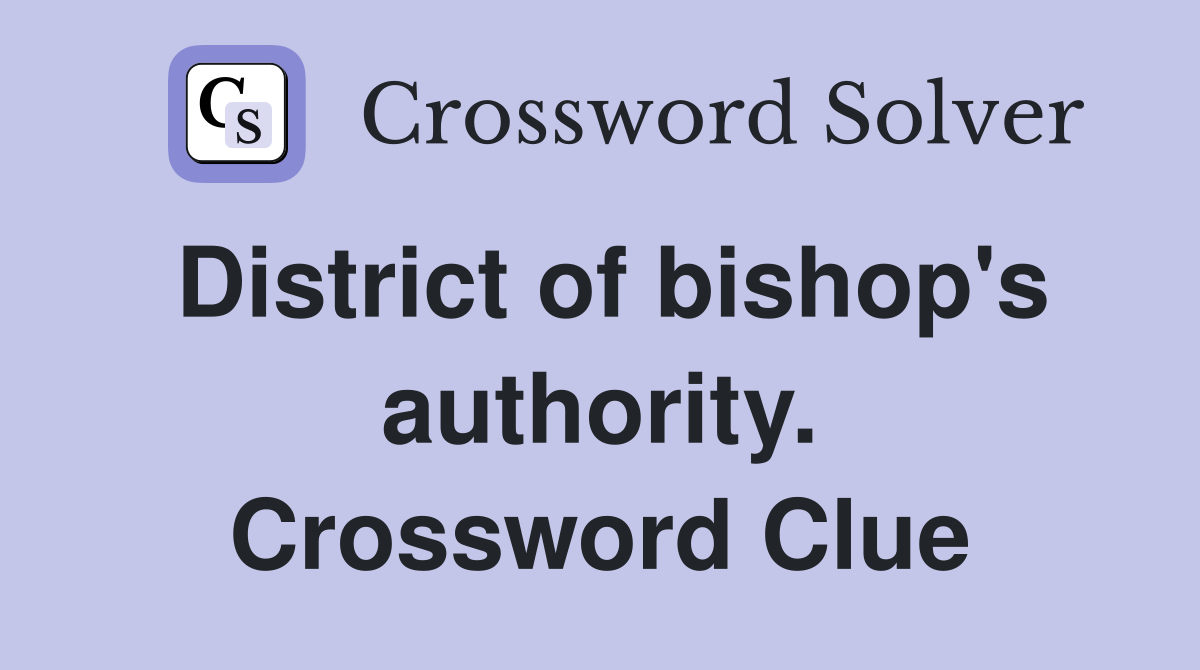 District of bishop's authority. Crossword Clue
