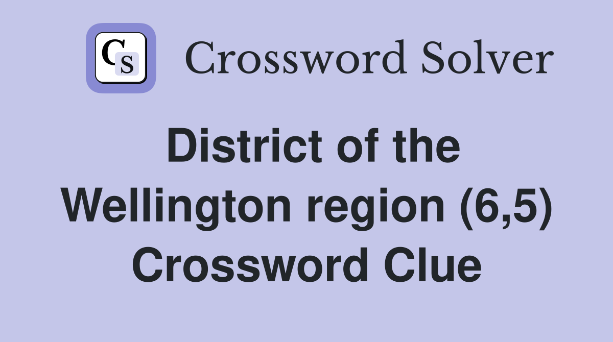 District of the Wellington region (6,5) Crossword Clue