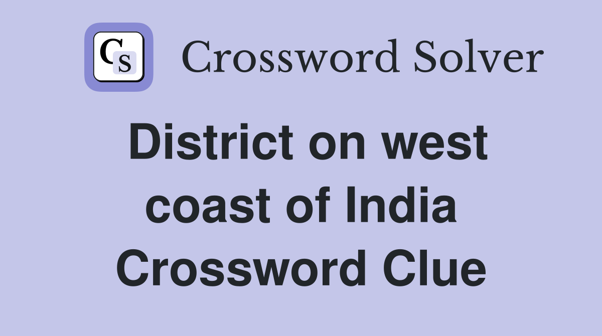 District on west coast of India Crossword Clue