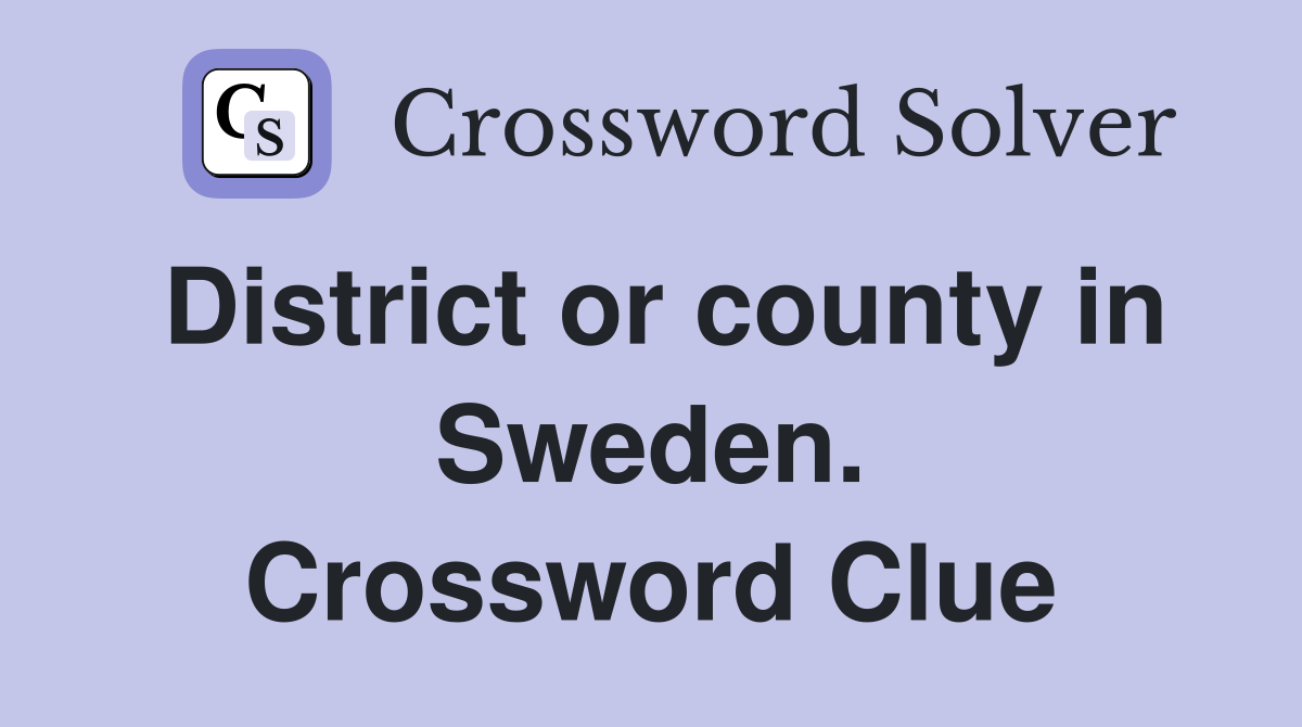 District or county in Sweden. Crossword Clue