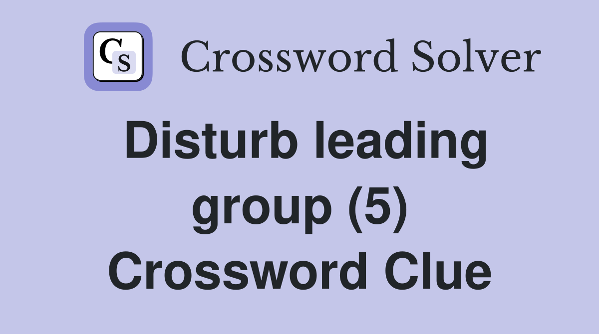 Disturb leading group (5) Crossword Clue