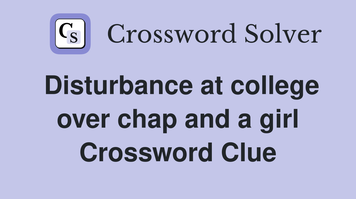 Disturbance at college over chap and a girl Crossword Clue