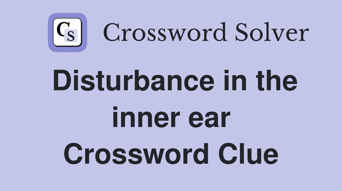 Disturbance in the inner ear Crossword Clue