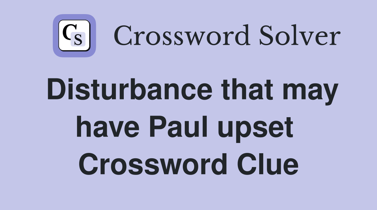 Disturbance that may have Paul upset  Crossword Clue