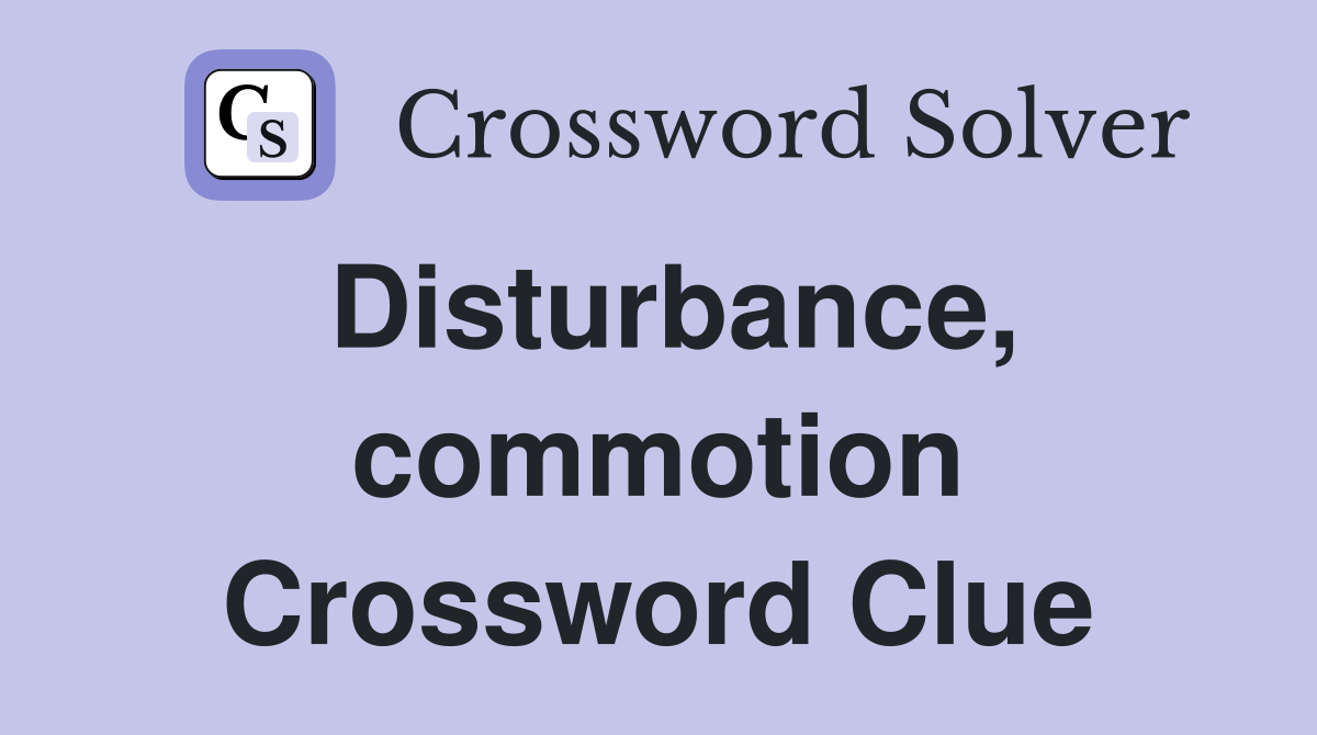 Disturbance commotion Crossword Clue Answers Crossword Solver