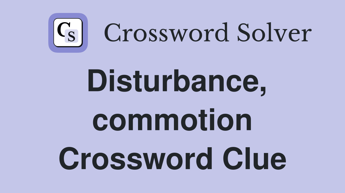Disturbance, commotion Crossword Clue