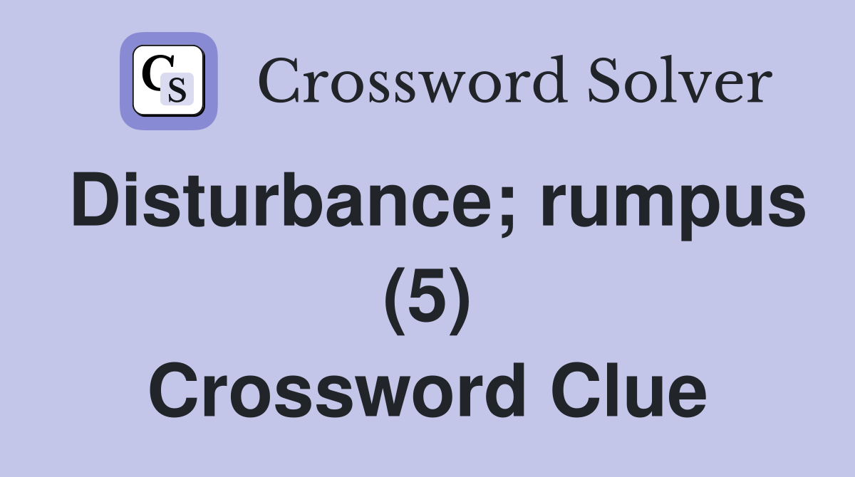 Disturbance; rumpus (5) Crossword Clue