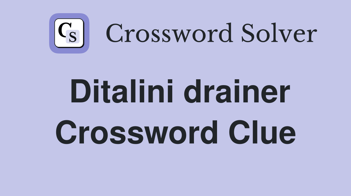 Ditalini drainer Crossword Clue