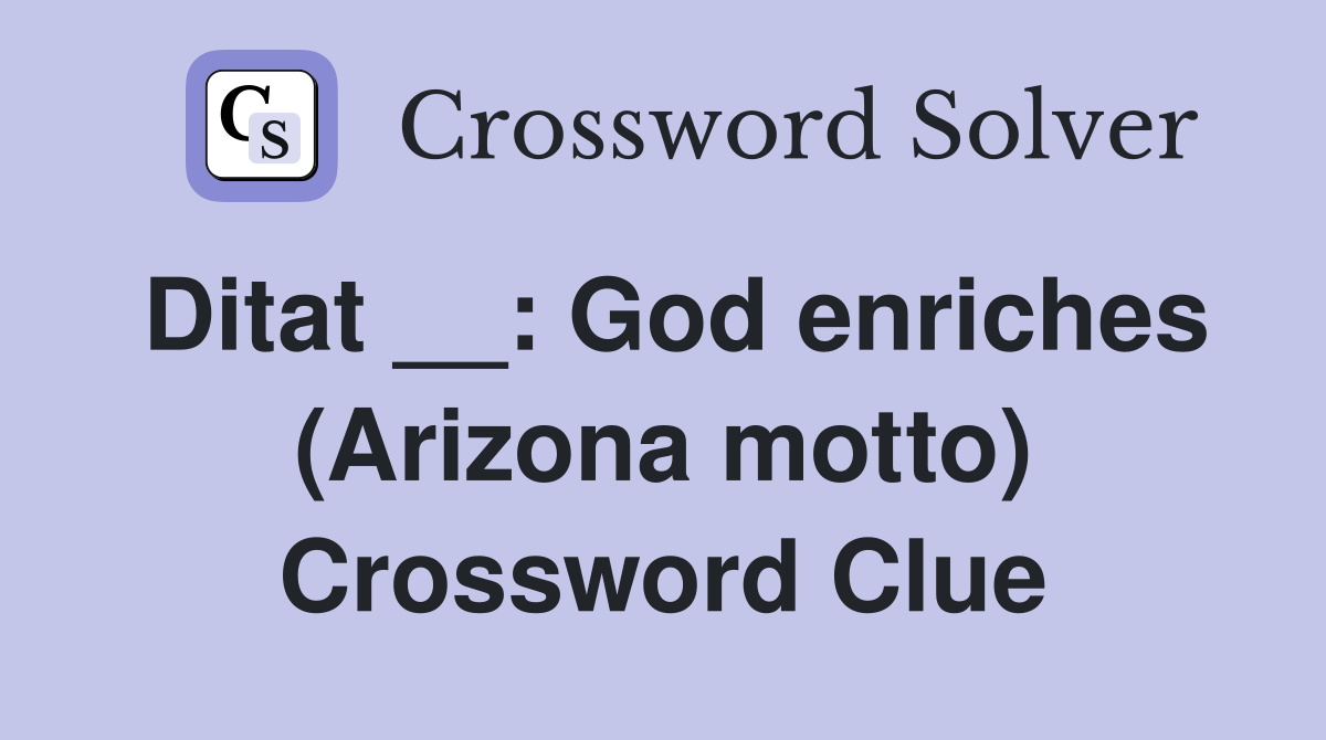 Ditat __: God enriches (Arizona motto) Crossword Clue