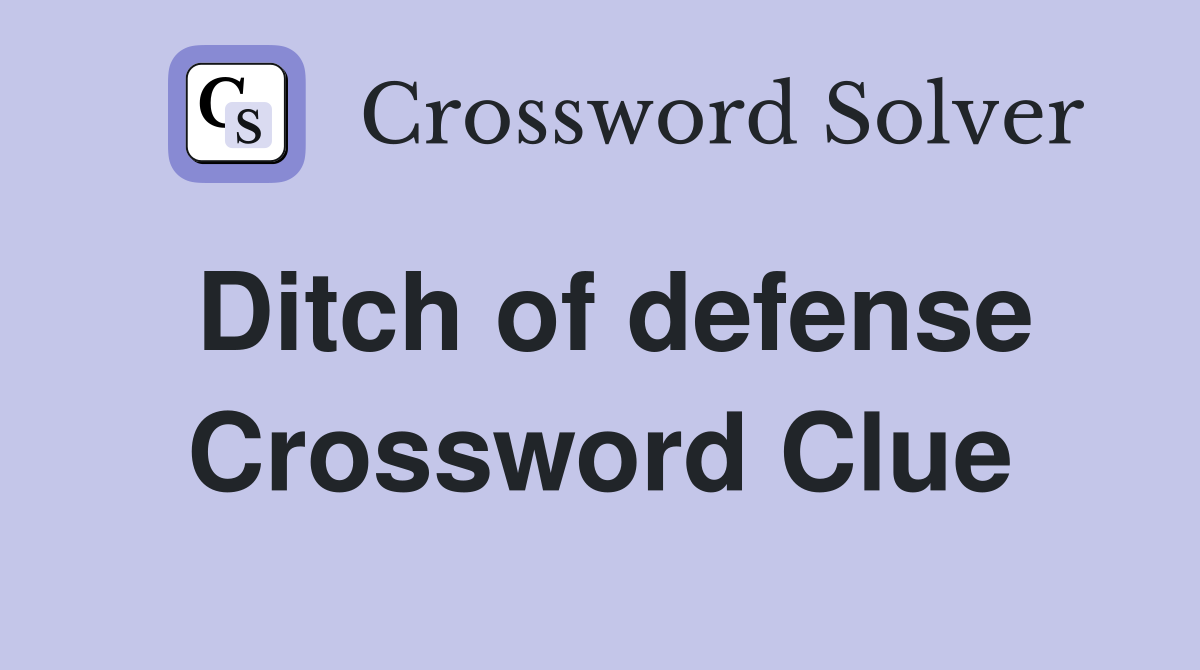 Ditch of defense Crossword Clue