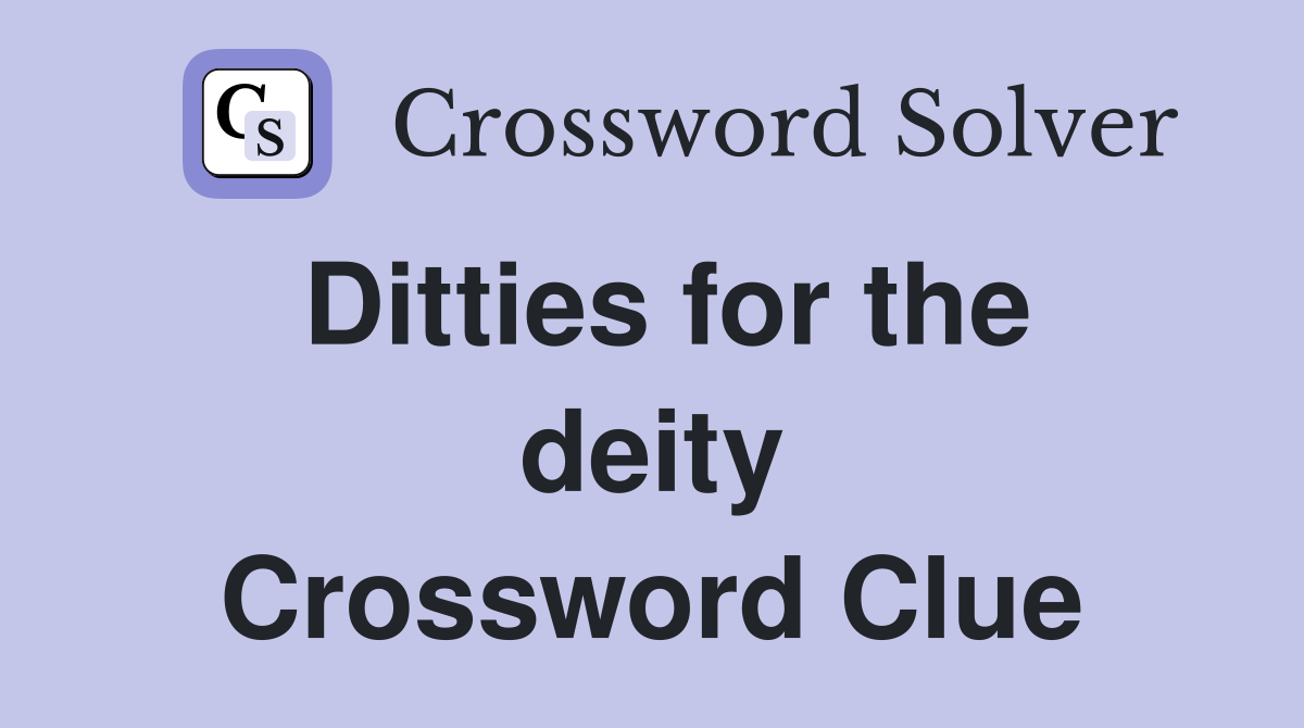 Ditties for the deity Crossword Clue