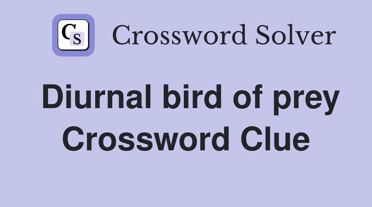 Diurnal bird of prey Crossword Clue