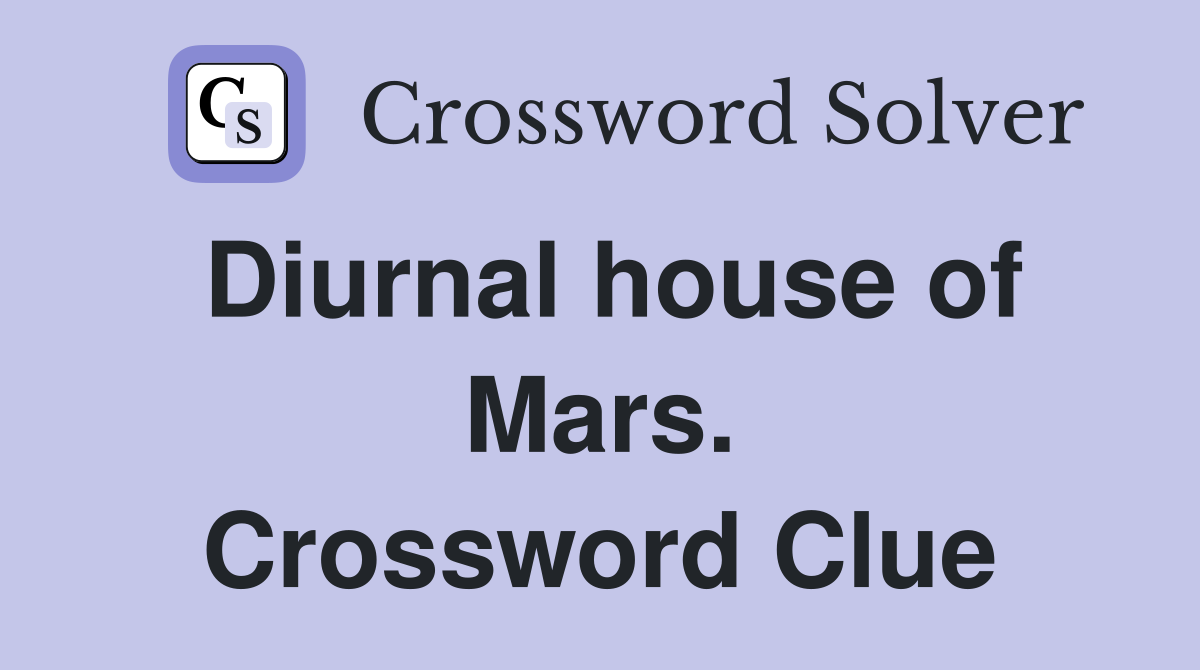 Diurnal house of Mars. Crossword Clue