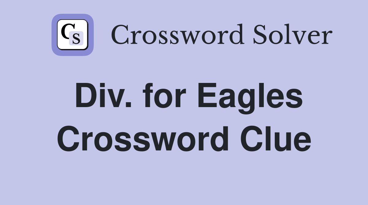 Div. for Eagles Crossword Clue