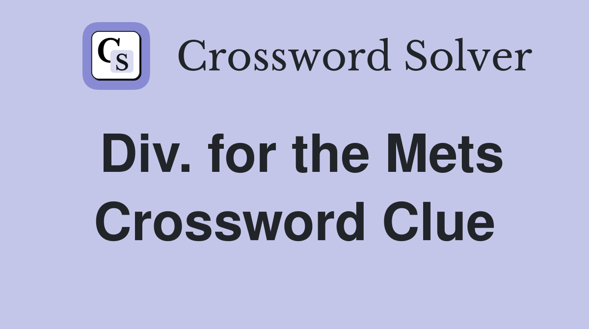 Div. for the Mets Crossword Clue