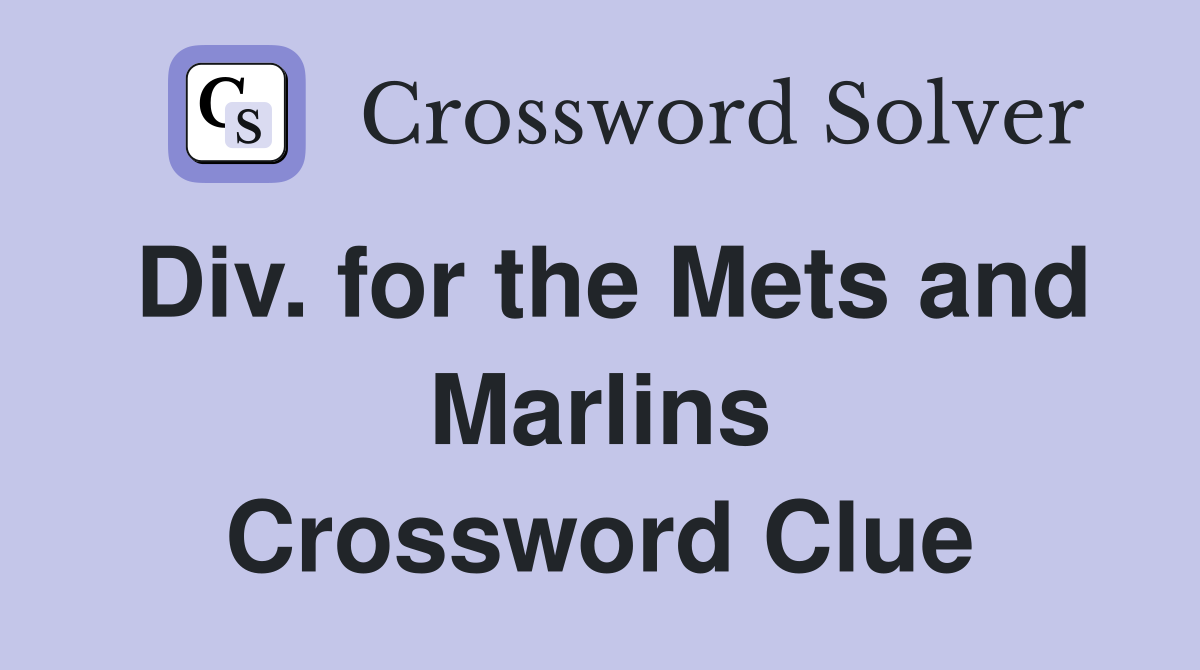 Div. for the Mets and Marlins Crossword Clue