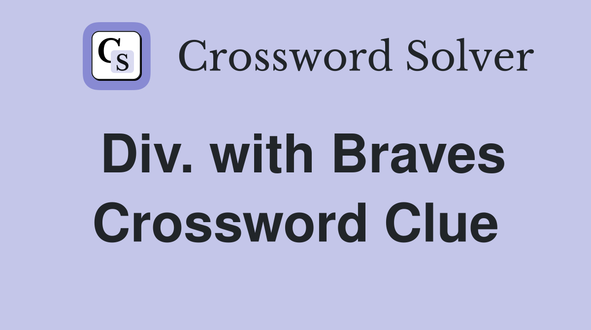 Div. with Braves Crossword Clue