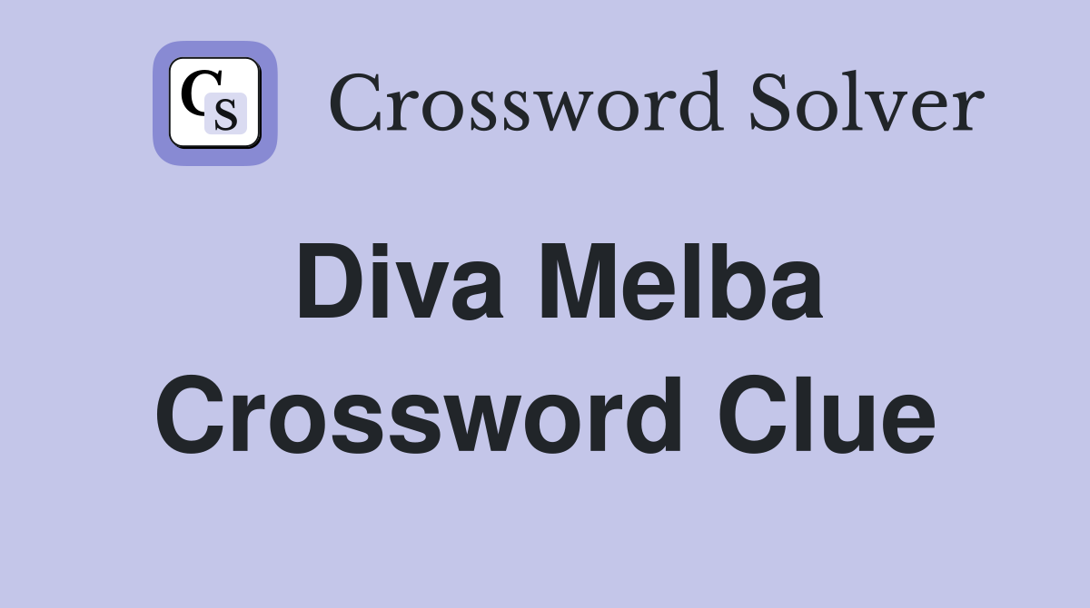 Diva Melba Crossword Clue