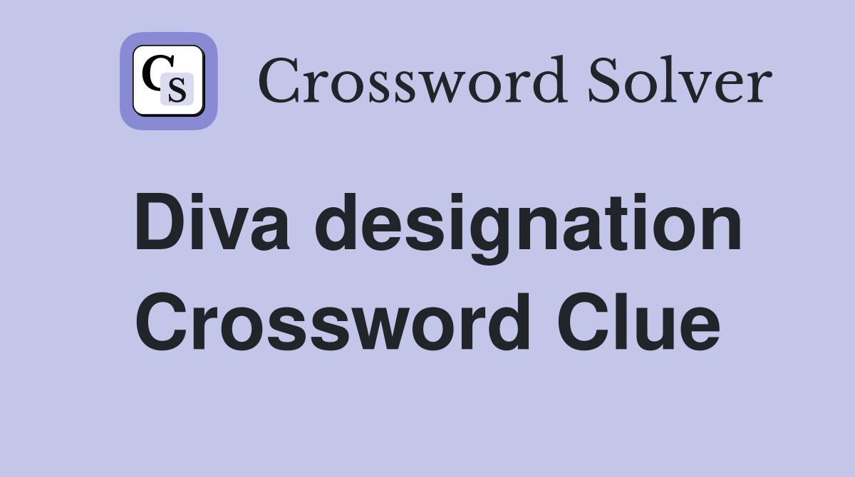 Diva designation Crossword Clue