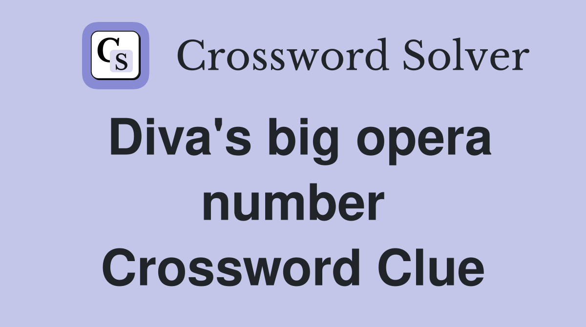 Diva's big opera number Crossword Clue