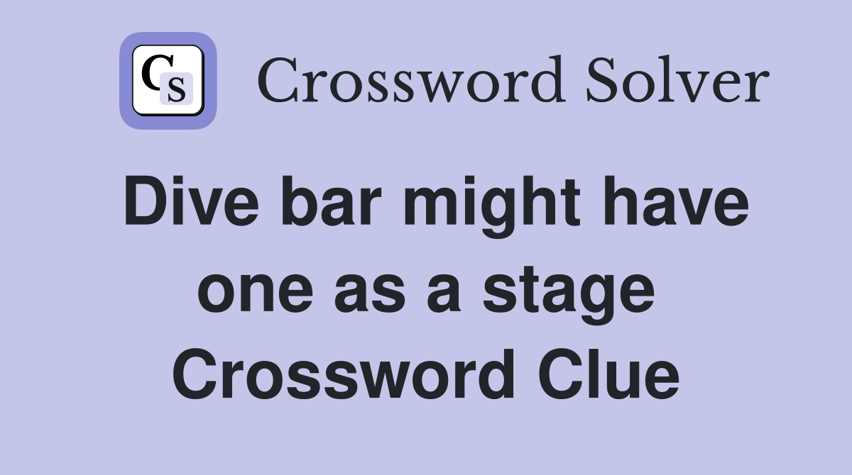 Dive bar might have one as a stage Crossword Clue