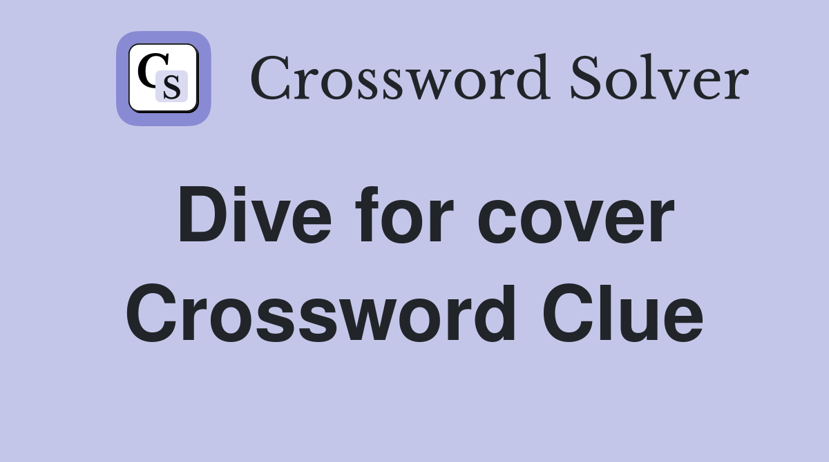Dive for cover Crossword Clue