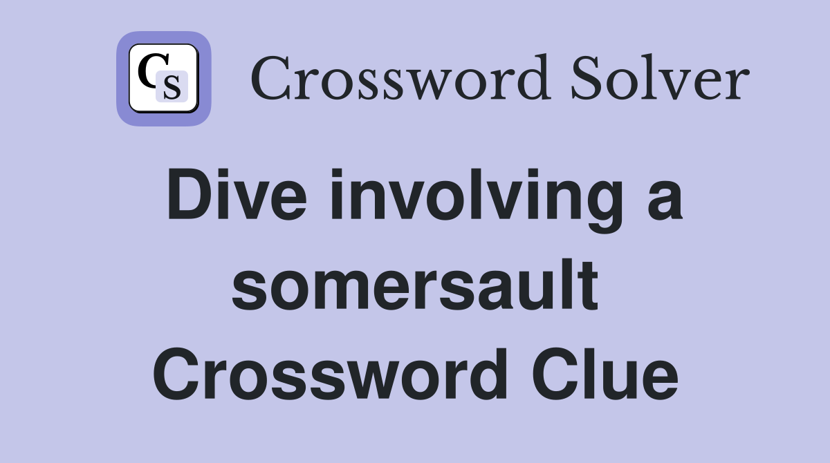 Dive involving a somersault Crossword Clue