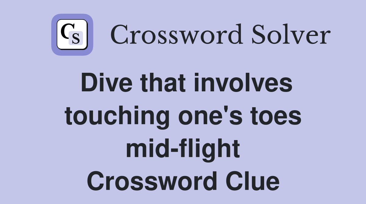 Dive that involves touching one's toes mid-flight Crossword Clue