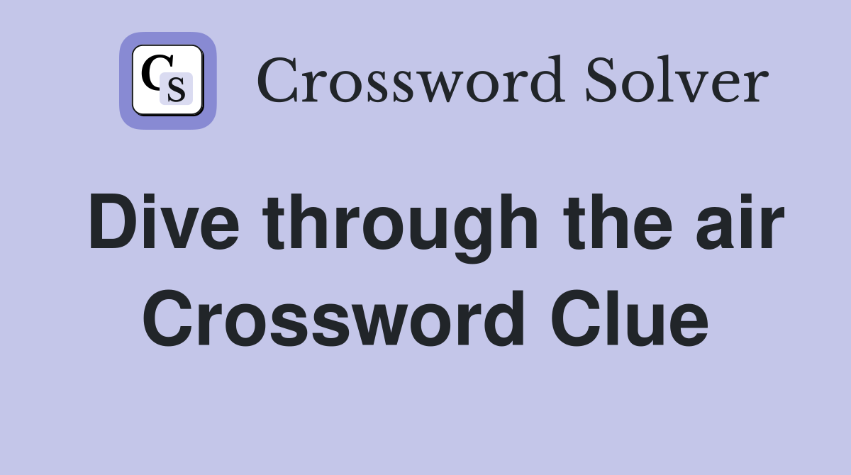 Dive through the air Crossword Clue