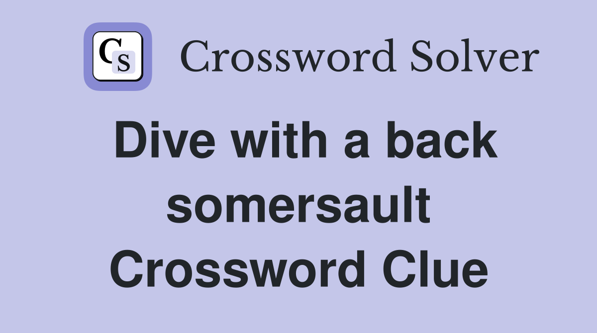 Dive with a back somersault Crossword Clue