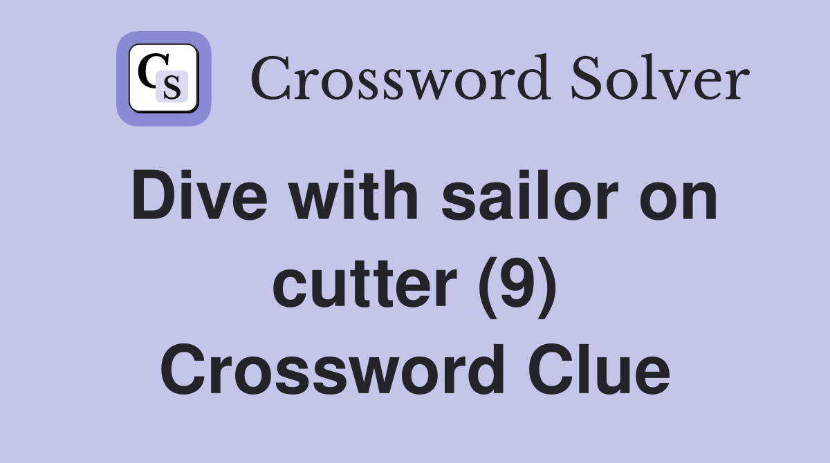 Dive with sailor on cutter (9) Crossword Clue