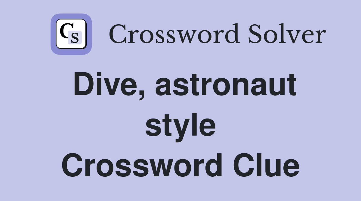 Dive, astronaut style Crossword Clue