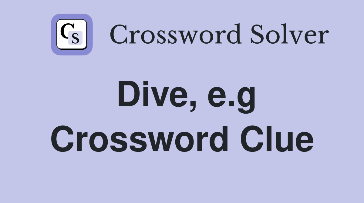 Dive, e.g Crossword Clue