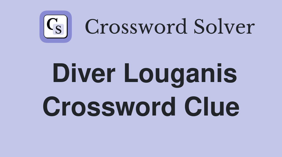 Diver Louganis Crossword Clue