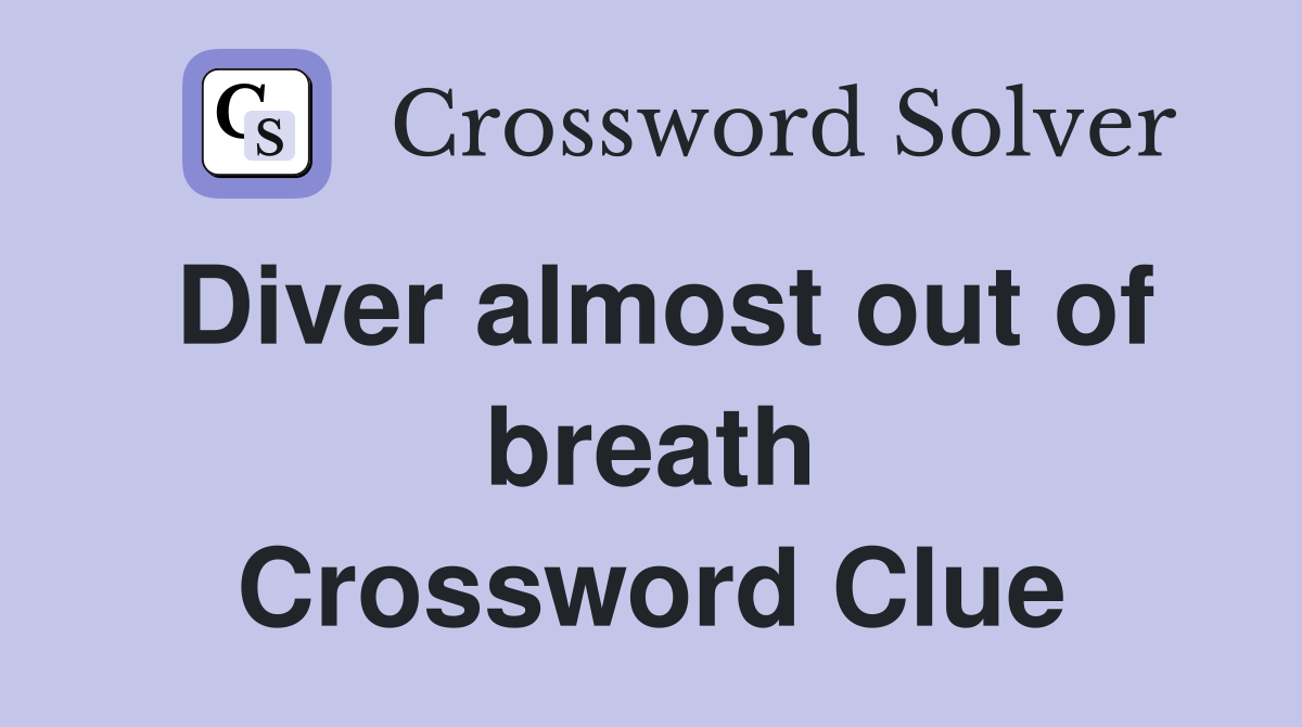 Diver almost out of breath Crossword Clue